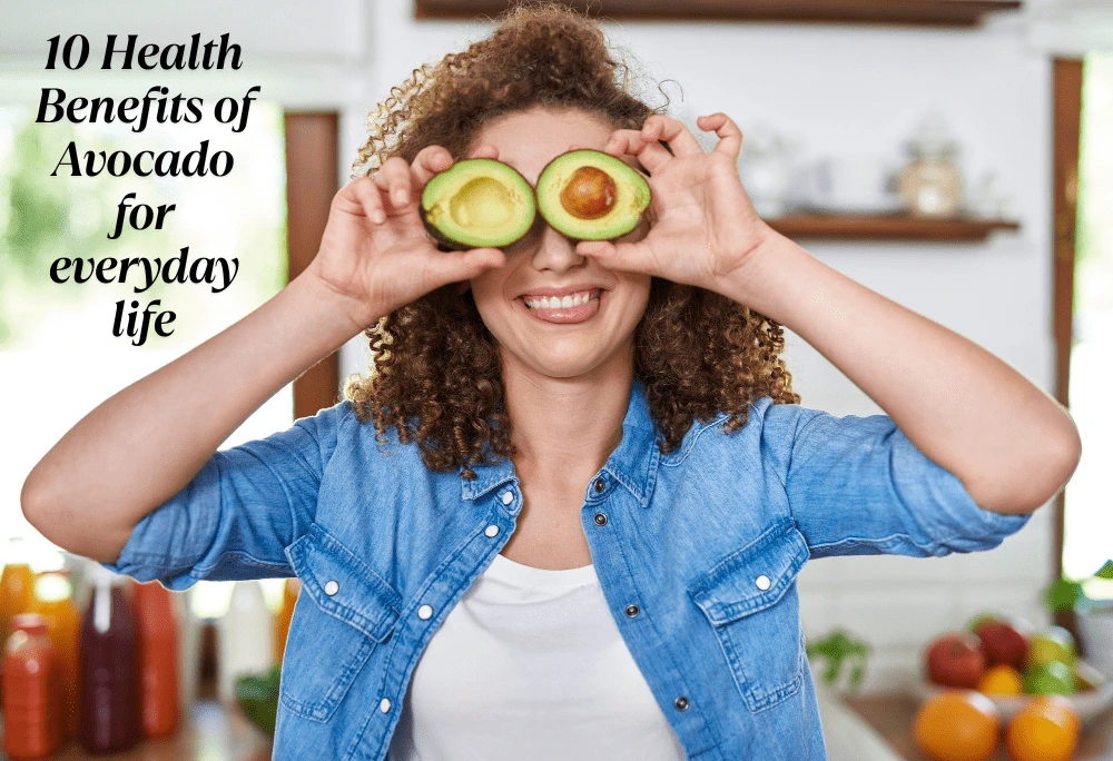10 Health Benefits of Avocado for everyday life
