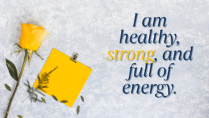 I Am Healthy Strong And Full Of Energy. Min 300x169