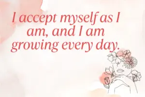 I Accept Myself As I Am And I Am Growing Every Day. Min Min 300x200