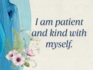 I Am Patient And Kind With Myself. Min 300x225