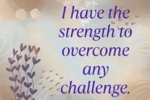 I Have The Strength To Overcome Any Challenge. Min 1 300x200