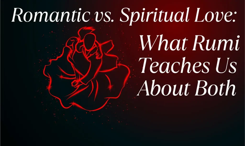 Romantic Vs. Spiritual Love What Rumi Teaches Us About Both Min Min 1 1024x614