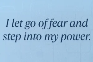 I Let Go Of Fear And Step Into My Power. Min 300x200
