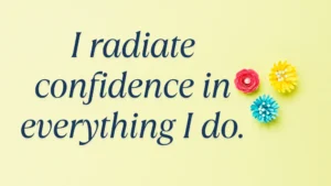 I Radiate Confidence In Everything I Do. Min 300x169