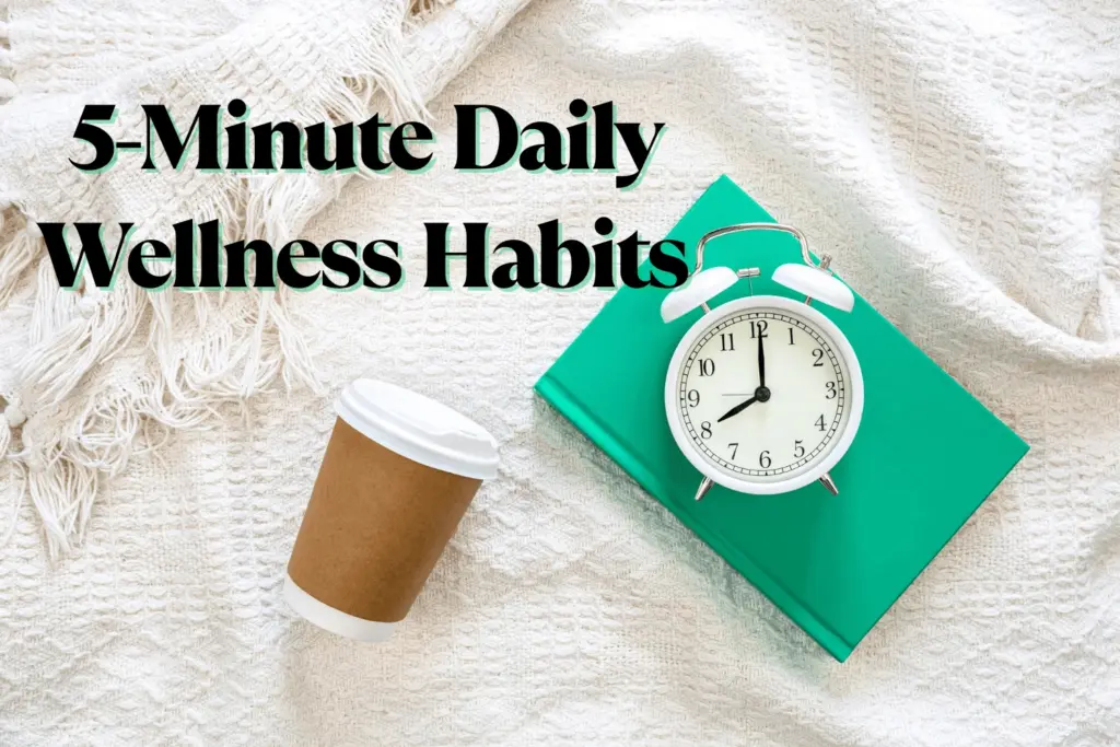 5-Minute Daily Wellness Habits That Build Long-Term Peace 5 Minute Daily Wellness Habits Min 1024x683