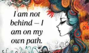 I Am Not Behind — I Am On My Own Path. Min 300x179