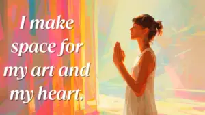 I Make Space For My Art And My Heart. Min 300x168
