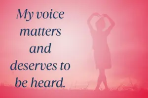 My Voice Matters And Deserves To Be Heard. Min 1 300x200