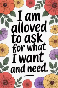 Positive Morning Affirmations You Can Use Daily i am allowed to ask for what i want and need