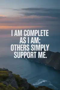 Positive Morning Affirmations You Can Use Daily affirmation written on a image of sea shore
I am complete as i am; others simply
support me.