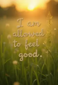 Positive Morning Affirmations You Can Use Daily affirmation written on a image with grass and sunrise I am allowed to feel good