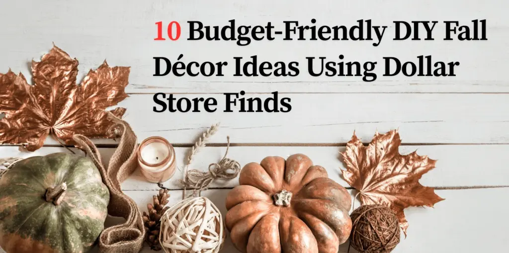 10 Budget-Friendly DIY Fall Décor Ideas Using Dollar Store Finds 🍂 That Work. 1 Min 1024x509
