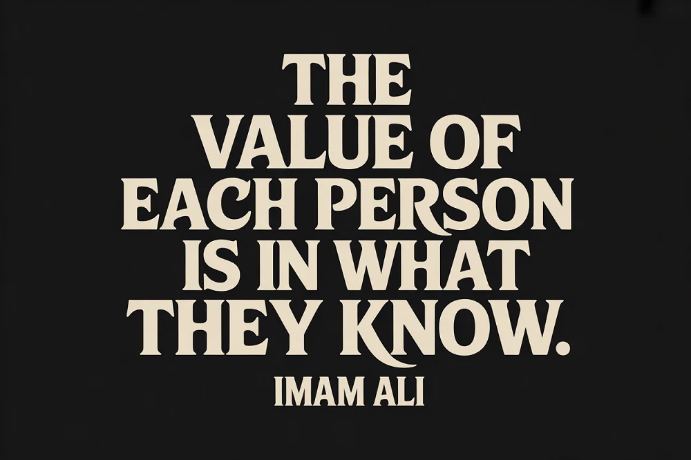 “The value of each person is in what they know.”