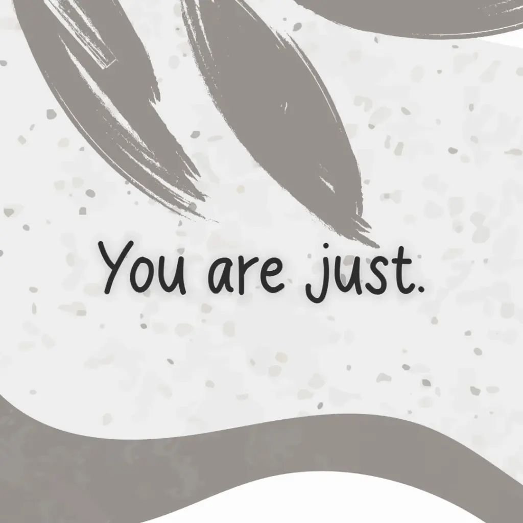 You are just.