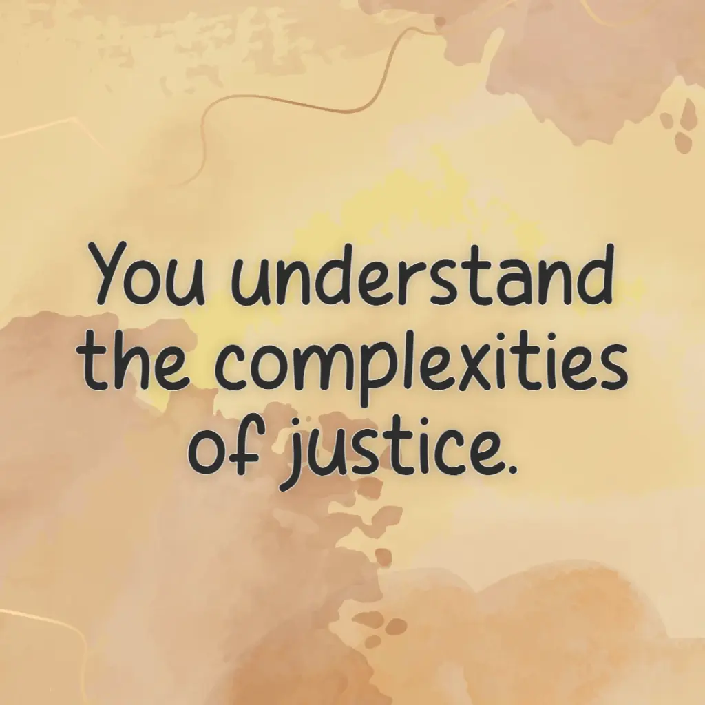 you understand the complexities of justice