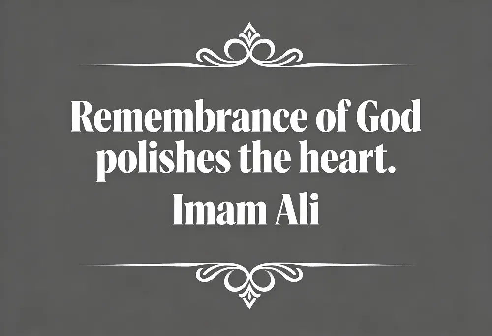 Remembrance of God polishes the heart.