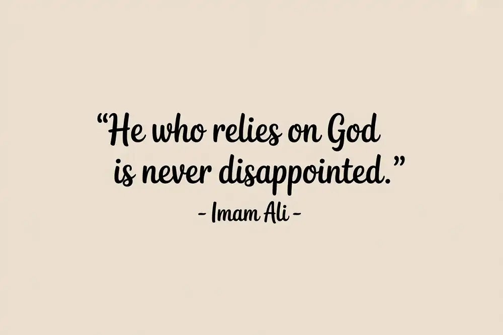 He who relies on God is never disappointed.